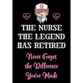 The Nurse The Legend Has Retired - Never Forget The Difference You've Made: Nurse Retirement Gifts for Women Funny - Gifts for Nurses - Retiring Nurse - Paperback