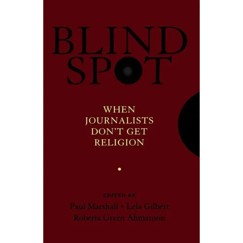 Blind Spot: When Journalists Don't Get Religion - Hardcover