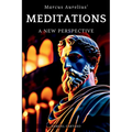 Meditations: A New Perspective The Meditations of Marcus Aurelius Book of Stoicism - Paperback