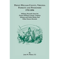 Prince William County, Virginia Patriots and Pensioners, 1752-1856: Military Records from the Prince William County, Virginia Minute and Order Books a - Paperback