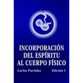Incorporación del Espíritu Al Cuerpo Físico: La Probabilidad No Es El Valor Cuántico de la Energía - Paperback