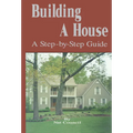 Building a House: A Step-By-Step Guide - Paperback