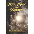 Myth, Magic and Monsters: A Collection of Dark Stories - Paperback