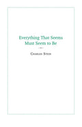 Everything That Seems Must Seem to Be: Initial Writings from a Parmenides Project - Paperback
