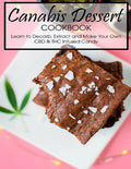 Canabis Dessert Cookbook: Learn to Decarb, Extract and Make Your Own CBD & THC Infused Candy - Paperback