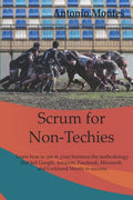 Scrum for Non-Techies: Learn how to use in your Business the methodology that led Google, Amazon, Facebook, Microsoft, and Lockheed Martin to success. - Paperback