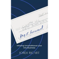 Pay It Forward: Infusing Unconditional Love Into Business - Paperback