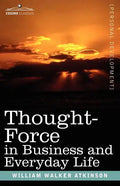 Thought-Force in Business and Everyday Life - Paperback