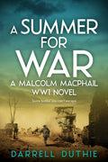 A Summer for War: A Malcolm MacPhail WW1 novel - Paperback