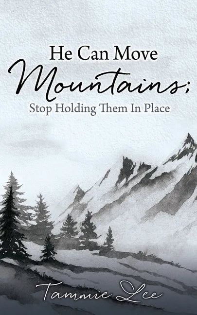 He Can Move Mountains; Stop Holding Them In Place - Paperback