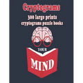 Cryptograms: 300 Large Prints Cryptograms Puzzle Books That Will Make You Love Learning - Paperback
