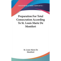 Preparation For Total Consecration According To St. Louis Marie De Montfort - Hardcover