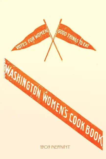 Washington Women's Cookbook - 1909 Reprint - Paperback