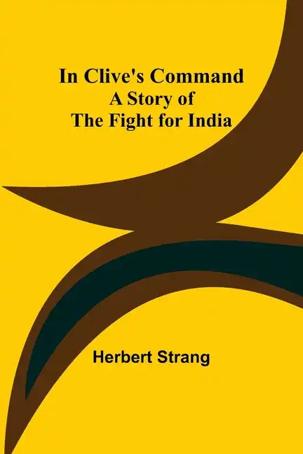 In Clive's Command; A Story of the Fight for India - Paperback