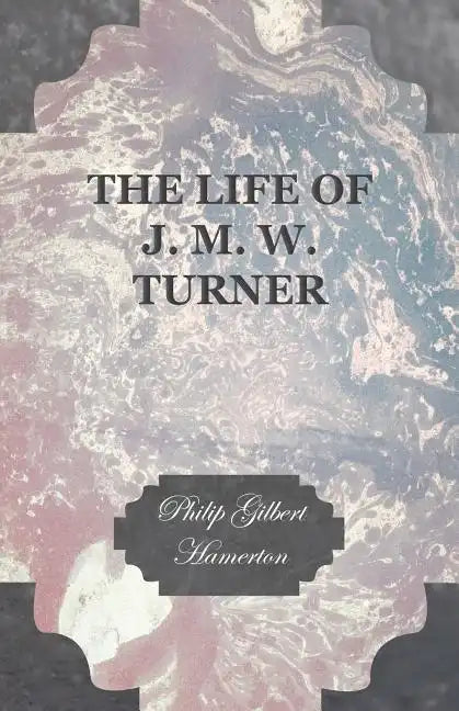 The Life of J. M. W. Turner - Paperback