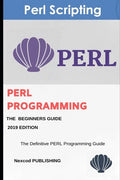 Perl: PERL Programming for Beginners. Learn Programming PERL, 2019 Edition. - Paperback