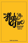 My High Five Journal: 60 Days To A Better You - Paperback