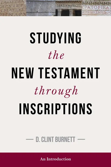Studying the New Testament Through Inscriptions: An Introduction - Hardcover