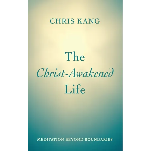 The Christ-Awakened Life: Meditation Beyond Boundaries - Paperback