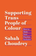 Supporting Trans People of Colour: How to Make Your Practice Inclusive - Paperback
