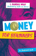 Money for Beginners: An Illustrated Guide - Hardcover