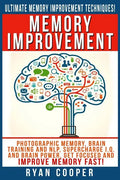 Memory Improvement: Photographic Memory, Brain Training And NLP, Supercharge I.Q. And Brain Power, Get Focused And Improve Memory Fast! - Paperback