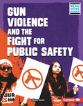Gun Violence and the Fight for Public Safety - Library Binding