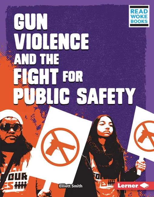 Gun Violence and the Fight for Public Safety - Library Binding