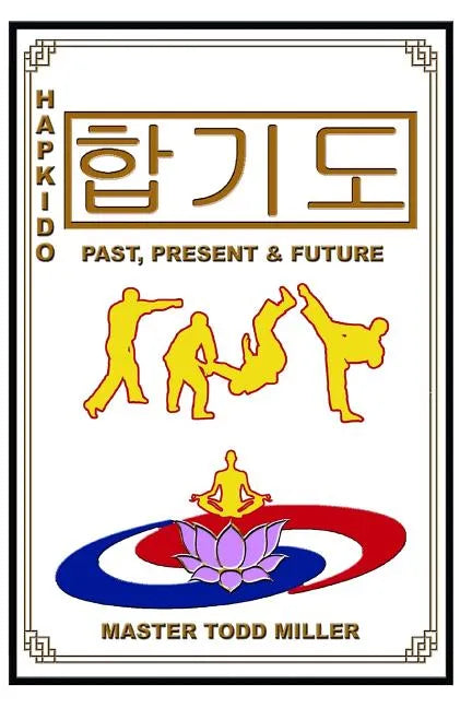 Hapkido: Past, Present & Future - Paperback