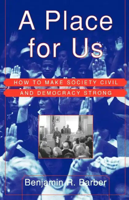 A Place for Us: How to Make Society Civil and Democracy Strong - Paperback