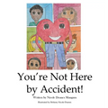 You're Not Here by Accident - Hardcover