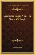 Symbolic Logic and the Game of Logic - Hardcover