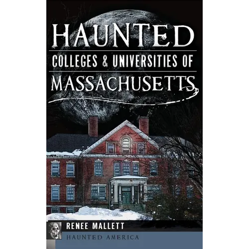 Haunted Colleges & Universities of Massachusetts - Hardcover