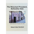 The Reluctant President, Bellwether Bob - Paperback