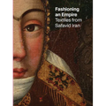 Fashioning an Empire: Textiles from Safavid Iran - Paperback