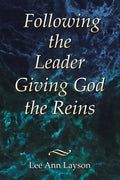 Following the Leader: Giving God the Reins - Paperback