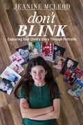 Don't Blink: Capturing Your Child's Story Through Portraits - Paperback