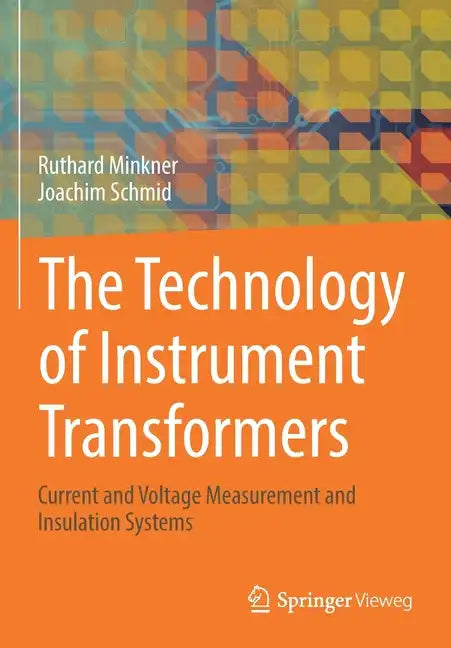 The Technology of Instrument Transformers: Current and Voltage Measurement and Insulation Systems - Paperback