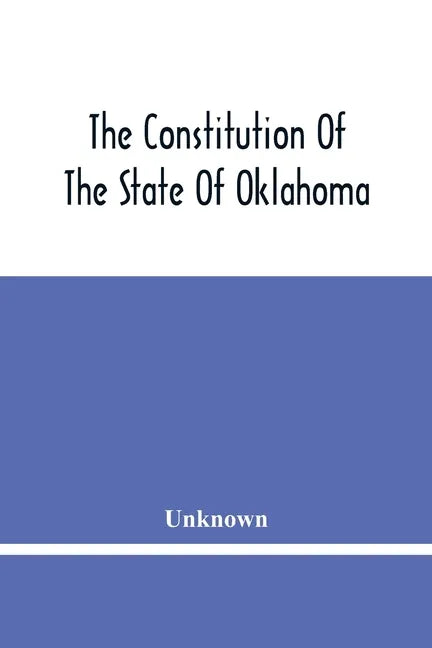 The Constitution Of The State Of Oklahoma - Paperback