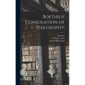 Boethius' Consolation of Philosophy; - Hardcover