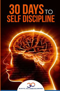 Self Discipline: 30 Days to Self Discipline - Paperback