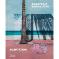 Anastasia Samoylova: Adaptation - Hardcover