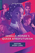 Janelle Monáe's Queer Afrofuturism: Defying Every Label - Paperback