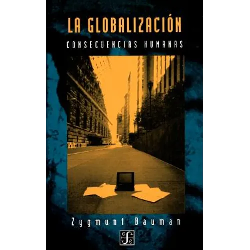 La Globalizacion: Consecuencias Humanas - Paperback