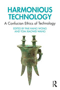 Harmonious Technology: A Confucian Ethics of Technology - Paperback