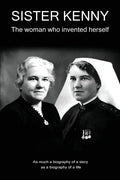 Sister Kenny: The woman who invented herself - Paperback