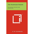 The Passenger Pigeon: Its Natural History And Extinction - Hardcover