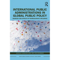International Public Administrations in Global Public Policy: Sources and Effects of Bureaucratic Influence - Paperback
