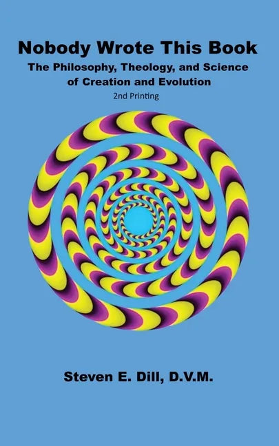 Nobody Wrote This Book: The Philosophy, Theology, and Science of Creation and Evolution - Paperback