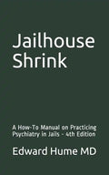 Jailhouse Shrink: A How-To Manual on Practicing Psychiatry in Jails - 4th Edition - Paperback
